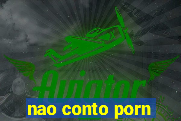 nao conto porn